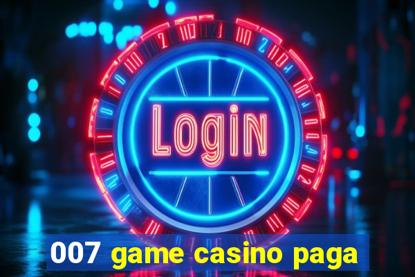 007 game casino paga